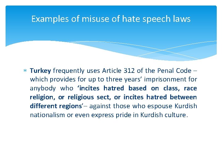 Examples of misuse of hate speech laws Turkey frequently uses Article 312 of the