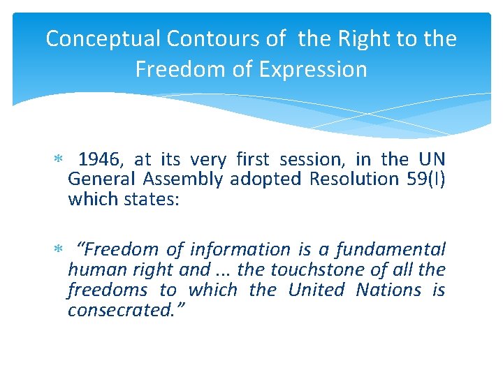 Conceptual Contours of the Right to the Freedom of Expression 1946, at its very