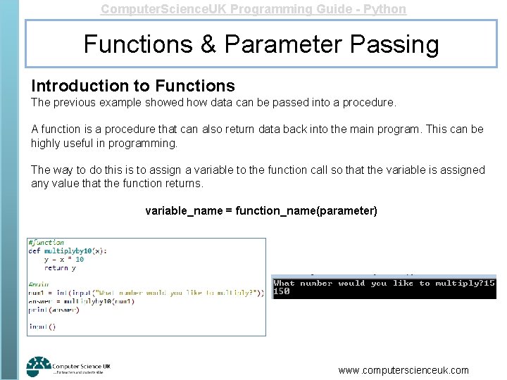 Computer. Science. UK Programming Guide - Python Functions & Parameter Passing Introduction to Functions