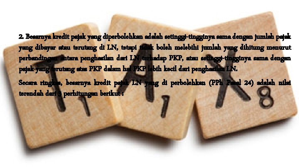 2. Besarnya kredit pajak yang diperbolehkan adalah setinggi-tingginya sama dengan jumlah pajak yang dibayar