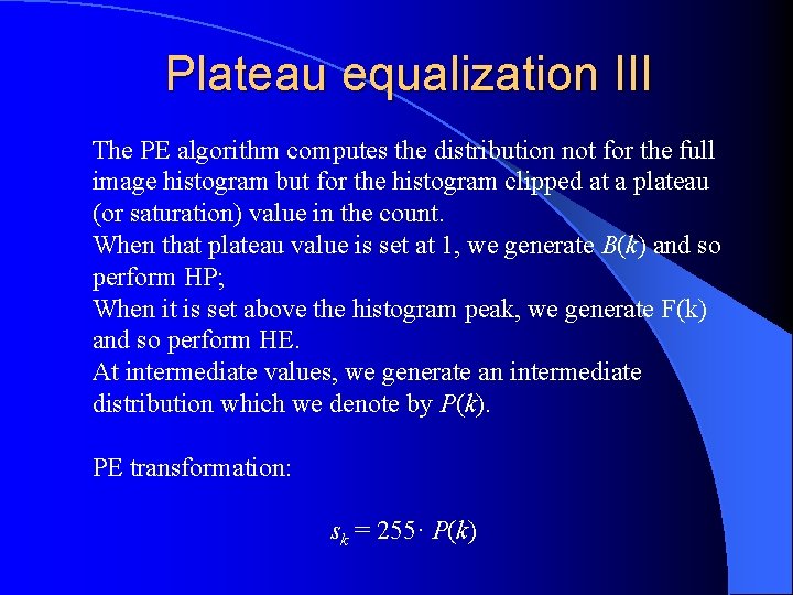  Plateau equalization III The PE algorithm computes the distribution not for the full