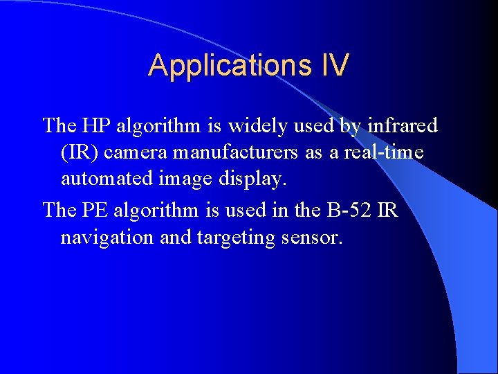 Applications IV The HP algorithm is widely used by infrared (IR) camera manufacturers as