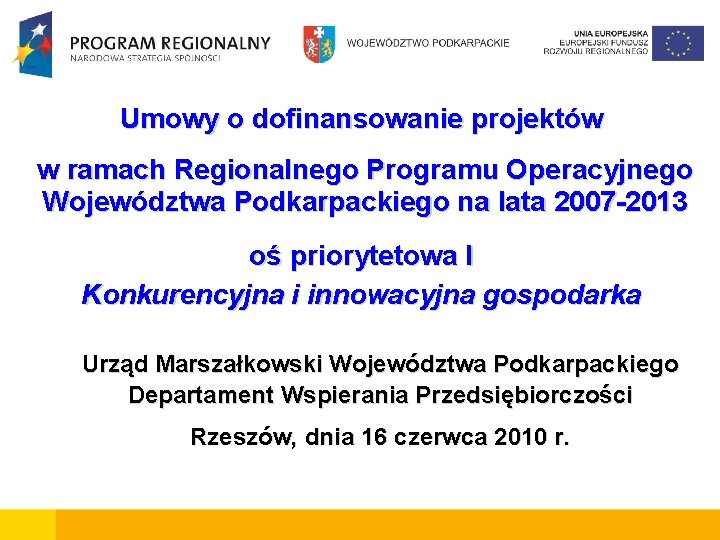 Umowy o dofinansowanie projektów w ramach Regionalnego Programu Operacyjnego Województwa Podkarpackiego na lata 2007