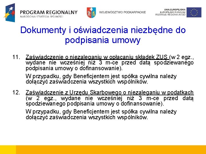 Dokumenty i oświadczenia niezbędne do podpisania umowy 11. Zaświadczenie o niezaleganiu w opłacaniu składek