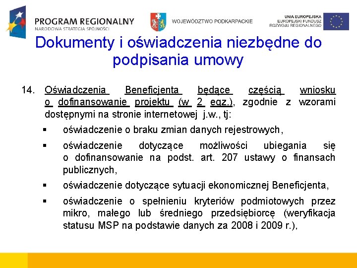 Dokumenty i oświadczenia niezbędne do podpisania umowy 14. Oświadczenia Beneficjenta będące częścią wniosku o