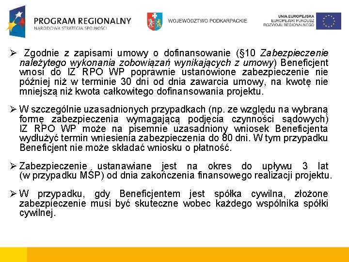  Zgodnie z zapisami umowy o dofinansowanie (§ 10 Zabezpieczenie należytego wykonania zobowiązań wynikających