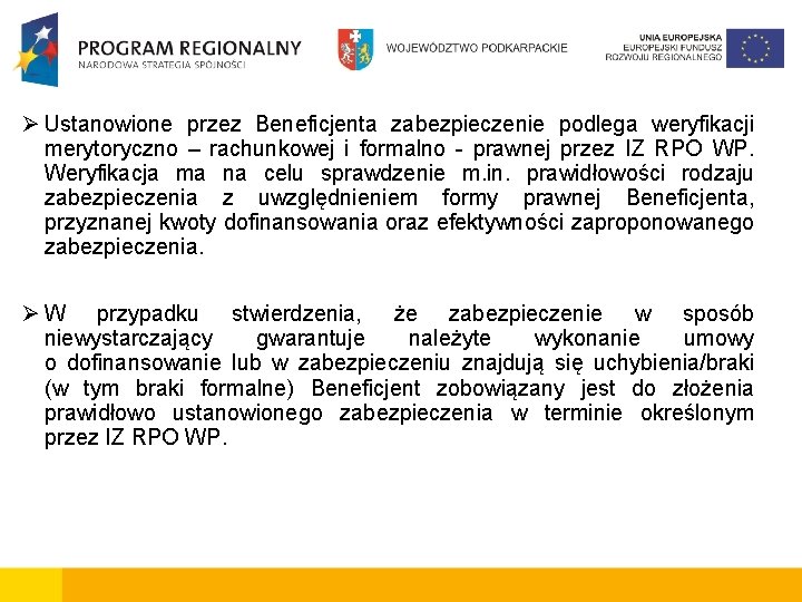  Ustanowione przez Beneficjenta zabezpieczenie podlega weryfikacji merytoryczno – rachunkowej i formalno - prawnej