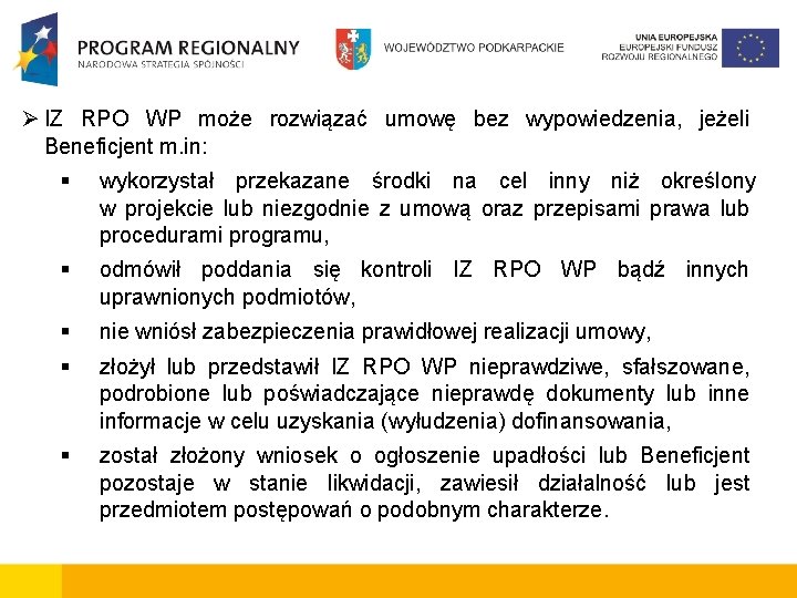  IZ RPO WP może rozwiązać umowę bez wypowiedzenia, jeżeli Beneficjent m. in: wykorzystał