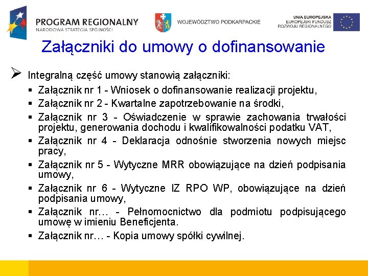 Załączniki do umowy o dofinansowanie Integralną część umowy stanowią załączniki: Załącznik nr 1 -