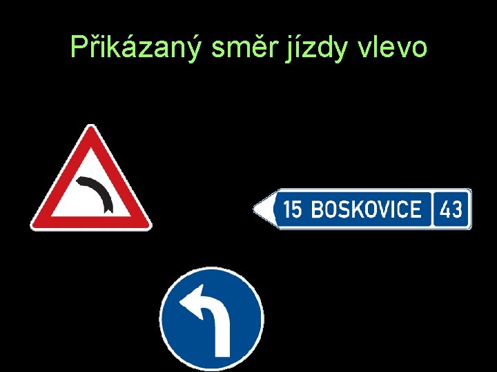 Přikázaný směr jízdy vlevo A K Ř 