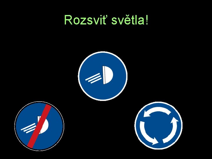 Rozsviť světla! Z R H 