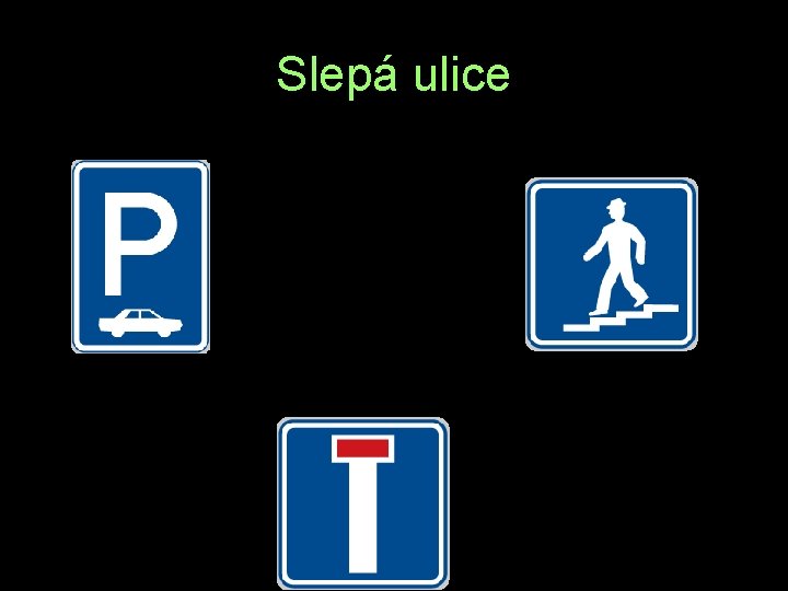 Slepá ulice S A I 