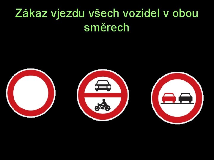 Zákaz vjezdu všech vozidel v obou směrech Z L P 