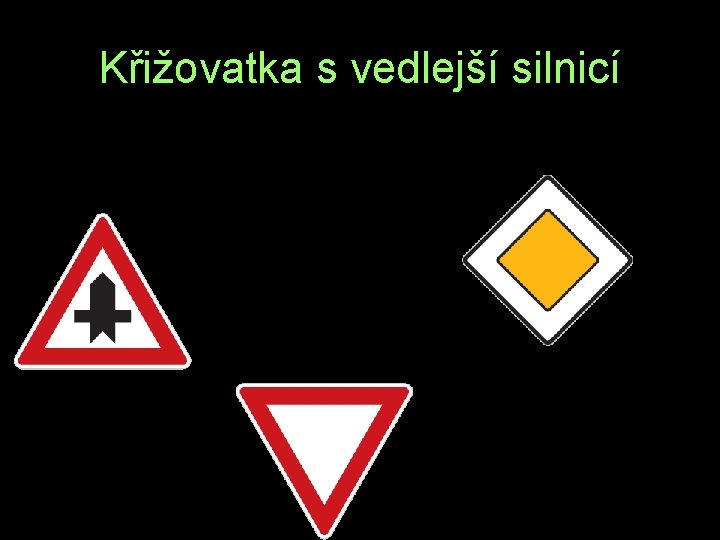 Křižovatka s vedlejší silnicí S P H 