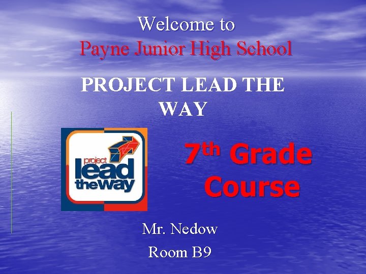 Welcome to Payne Junior High School PROJECT LEAD THE WAY th 7 Grade Course