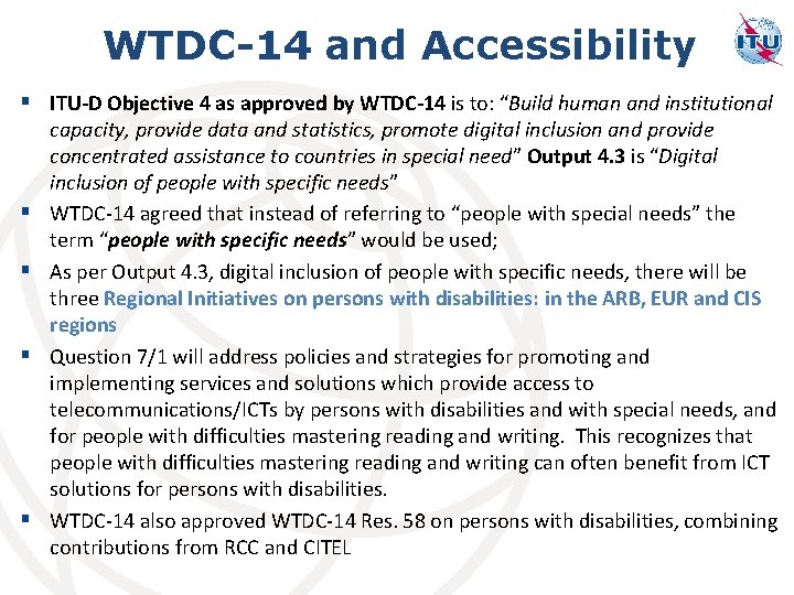 WTDC-14 and Accessibility § ITU-D Objective 4 as approved by WTDC-14 is to: “Build