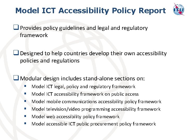 Model ICT Accessibility Policy Report q Provides policy guidelines and legal and regulatory framework