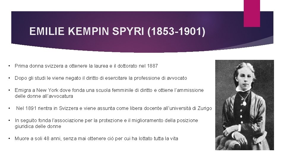 EMILIE KEMPIN SPYRI (1853 -1901) • Prima donna svizzera a ottenere la laurea e