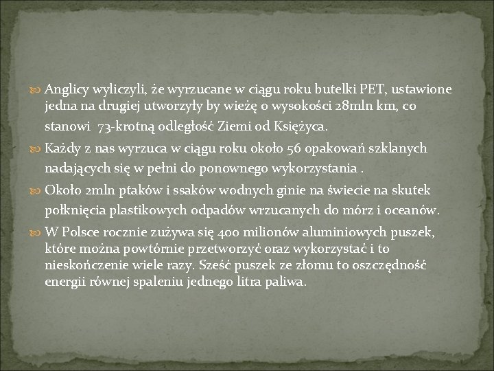 Anglicy wyliczyli, że wyrzucane w ciągu roku butelki PET, ustawione jedna na drugiej Anglicy wyliczyli, że wyrzucane w ciągu roku butelki PET, ustawione jedna na drugiej