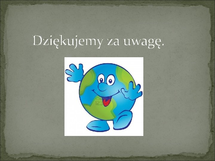 Dziękujemy za uwagę. 