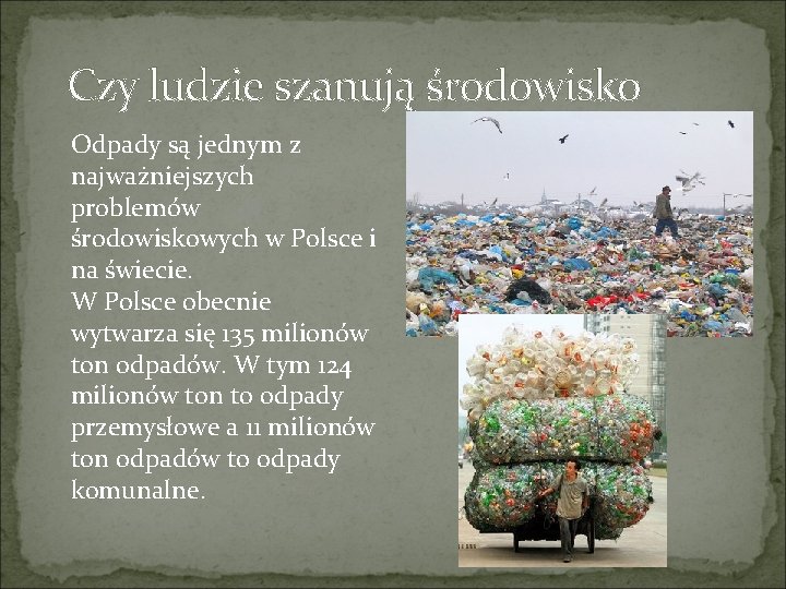 Czy ludzie szanują środowisko Odpady są jednym z najważniejszych problemów środowiskowych w Polsce i Czy ludzie szanują środowisko Odpady są jednym z najważniejszych problemów środowiskowych w Polsce i