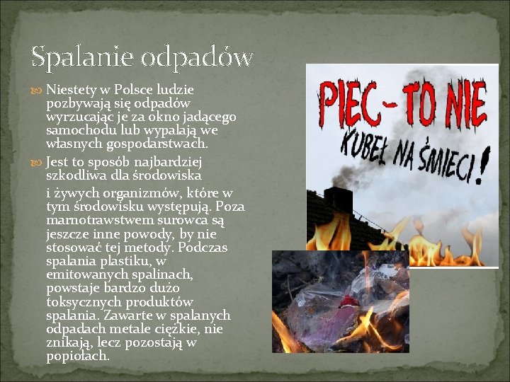 Spalanie odpadów Niestety w Polsce ludzie pozbywają się odpadów wyrzucając je za okno jadącego Spalanie odpadów Niestety w Polsce ludzie pozbywają się odpadów wyrzucając je za okno jadącego