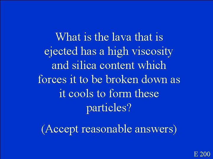 What is the lava that is ejected has a high viscosity and silica content