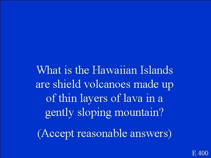 What is the Hawaiian Islands are shield volcanoes made up of thin layers of