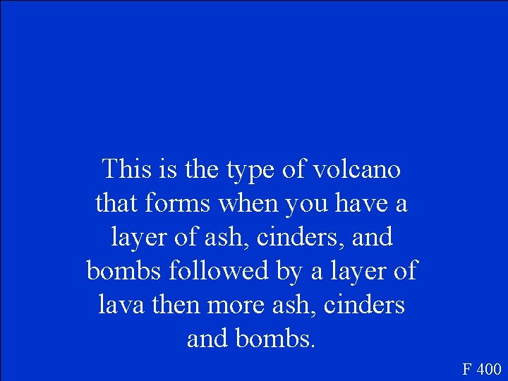 This is the type of volcano that forms when you have a layer of