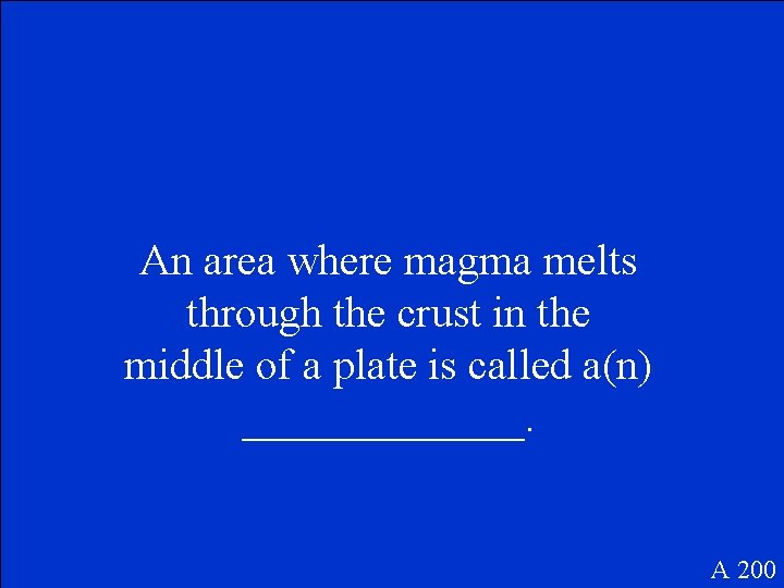 An area where magma melts through the crust in the middle of a plate