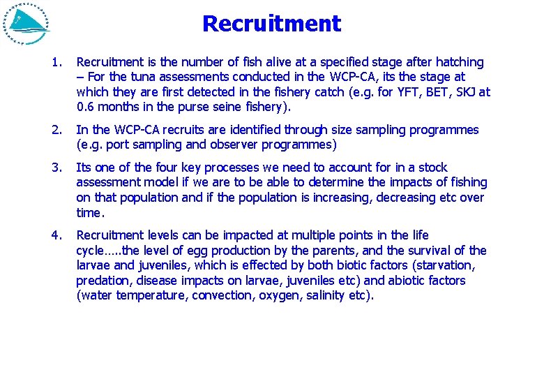 Recruitment 1. Recruitment is the number of fish alive at a specified stage after