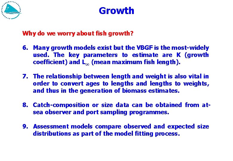 Growth Why do we worry about fish growth? 6. Many growth models exist but