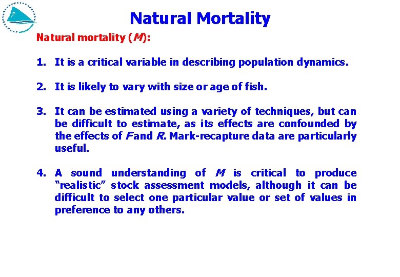 Natural Mortality Natural mortality (M): 1. It is a critical variable in describing population