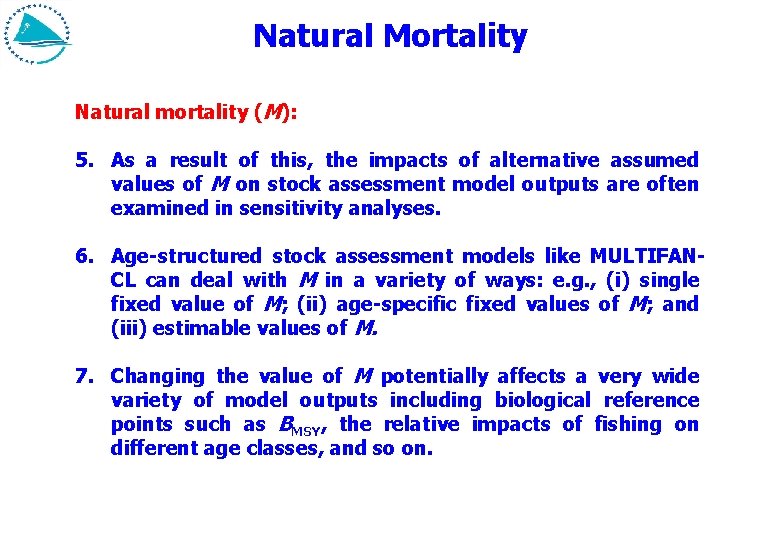 Natural Mortality Natural mortality (M): 5. As a result of this, the impacts of