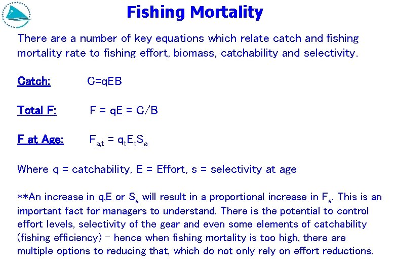 Fishing Mortality There a number of key equations which relate catch and fishing mortality