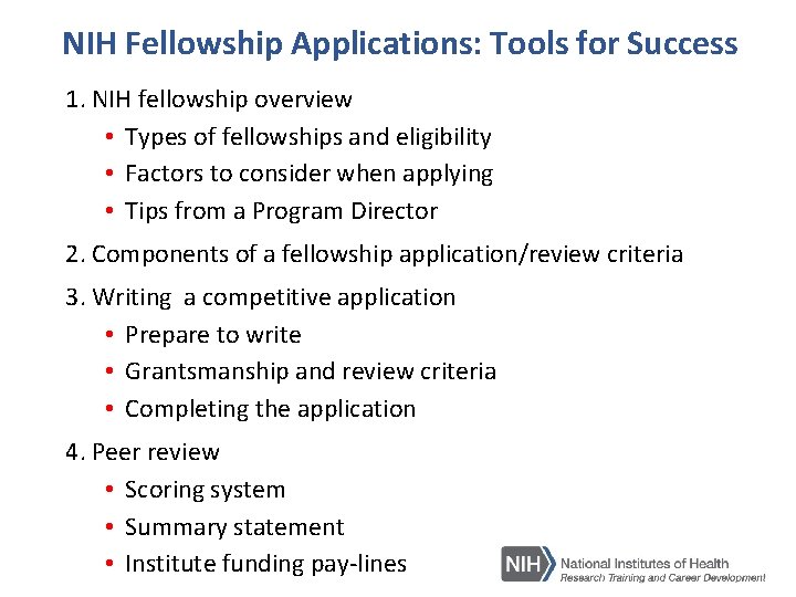 NIH Fellowship Applications: Tools for Success 1. NIH fellowship overview • Types of fellowships