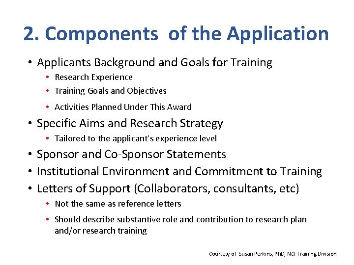 2. Components of the Application • Applicants Background and Goals for Training • Research