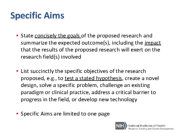 Specific Aims • State concisely the goals of the proposed research and summarize the