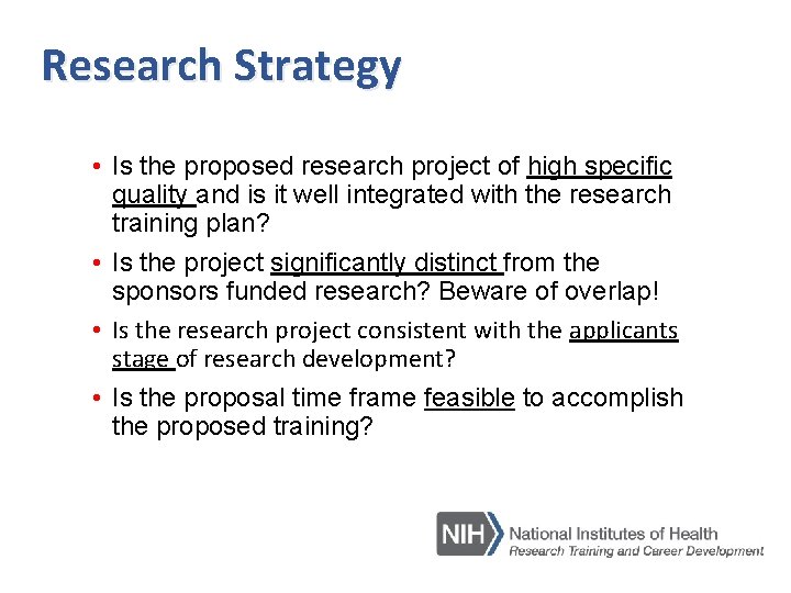 Research Strategy • Is the proposed research project of high specific quality and is