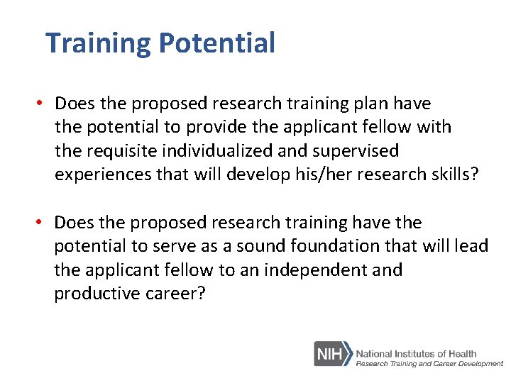 Training Potential • Does the proposed research training plan have the potential to provide