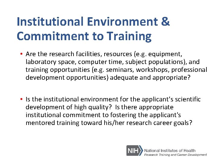 Institutional Environment & Commitment to Training • Are the research facilities, resources (e. g.