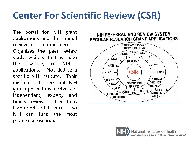 Center For Scientific Review (CSR) The portal for NIH grant applications and their initial