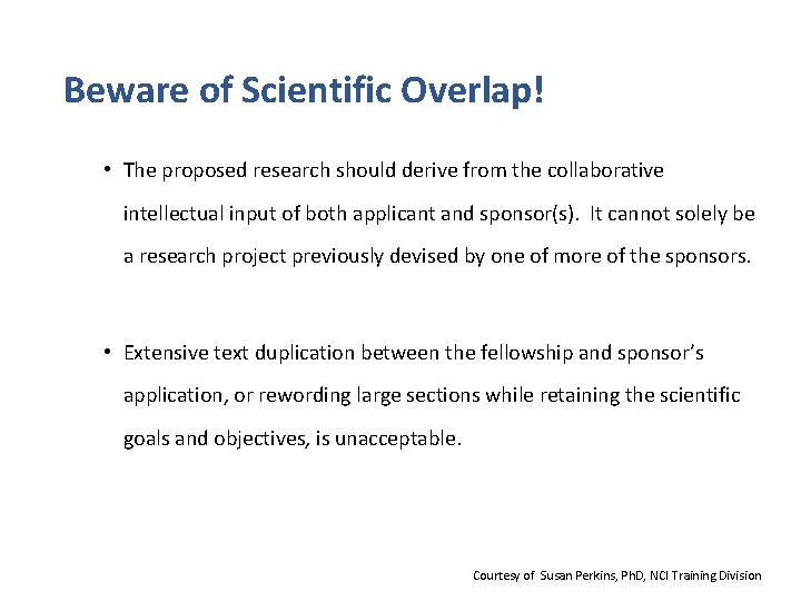 Beware of Scientific Overlap! • The proposed research should derive from the collaborative intellectual
