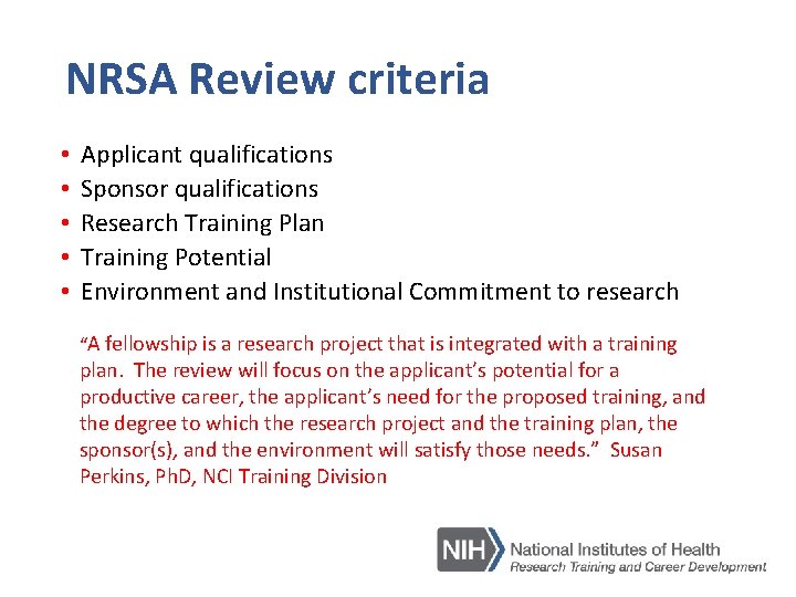 NRSA Review criteria • • • Applicant qualifications Sponsor qualifications Research Training Plan Training