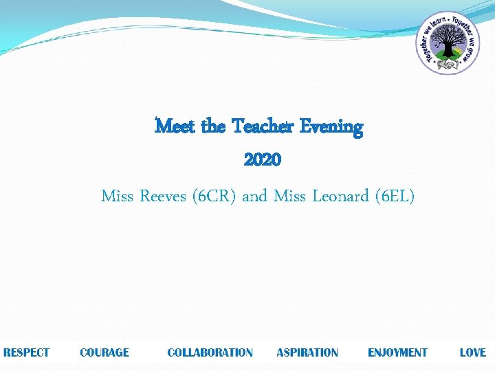 Meet the Teacher Evening 2020 Miss Reeves (6 CR) and Miss Leonard (6 EL)