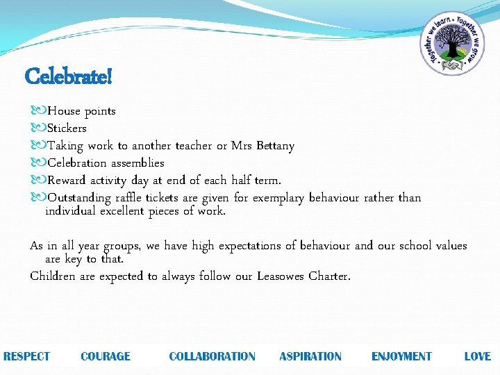 Celebrate! House points Stickers Taking work to another teacher or Mrs Bettany Celebration assemblies