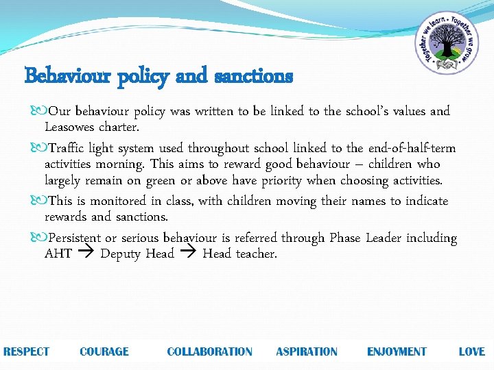 Behaviour policy and sanctions Our behaviour policy was written to be linked to the