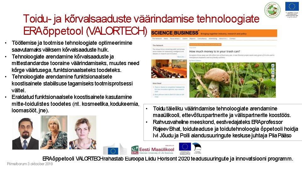 Toidu- ja kõrvalsaaduste väärindamise tehnoloogiate ERAõppetool (VALORTECH) • Töötlemise ja tootmise tehnoloogiate optimeerimine saavutamaks