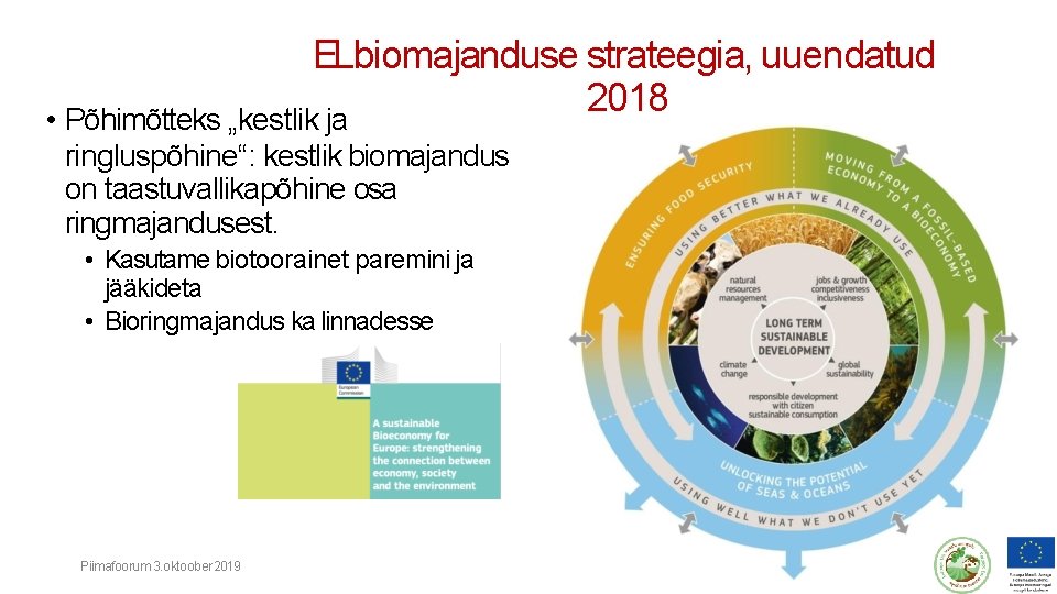 ELbiomajanduse strateegia, uuendatud 2018 • Põhimõtteks „kestlik ja ringluspõhine“: kestlik biomajandus on taastuvallikapõhine osa