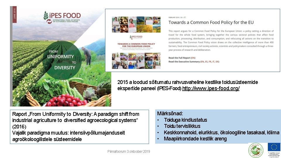 2015 a loodud sõltumatu rahvusvaheline kestlike toidusüsteemide ekspertide paneel (IPES-Food) http: //www. ipes-food. org/
